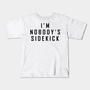 I'm Nobody's Sidekick Kids T-Shirt